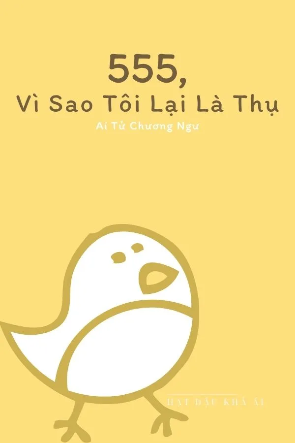 555, Vì Sao Tôi Lại Là Thụ