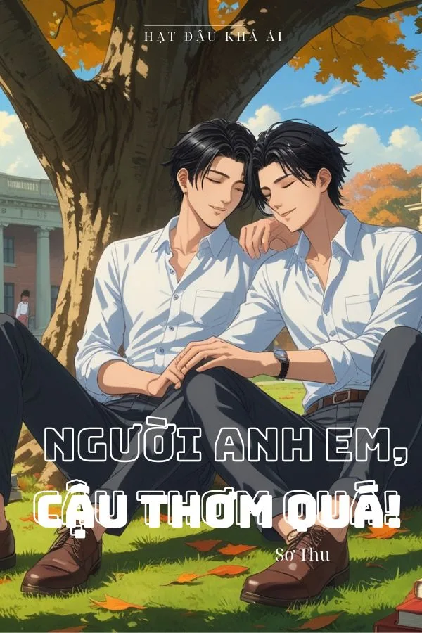 Người Anh Em, Cậu Thơm Quá!