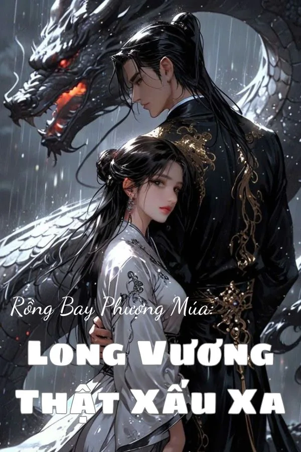 Rồng Bay Phượng Múa: Long Vương Thật Xấu Xa