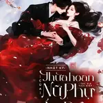 Nhật Ký Thừa Hoan Của Nữ Phụ Ác Độc