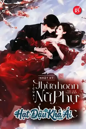 Nhật Ký Thừa Hoan Của Nữ Phụ Ác Độc