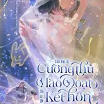 Sau Khi Bị Cường Thủ Hào Đoạt, Tôi Bị Ép Kết Hôn Sinh Con
