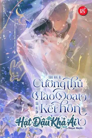 Sau Khi Bị Cường Thủ Hào Đoạt, Tôi Bị Ép Kết Hôn Sinh Con