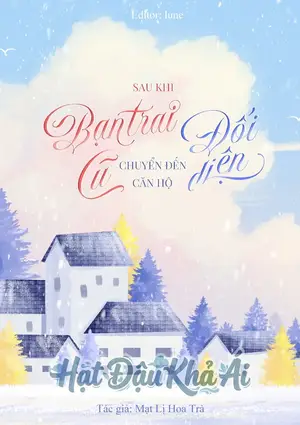 Sau Khi Bạn Trai Cũ Chuyển Đến Căn Hộ Đối Diện