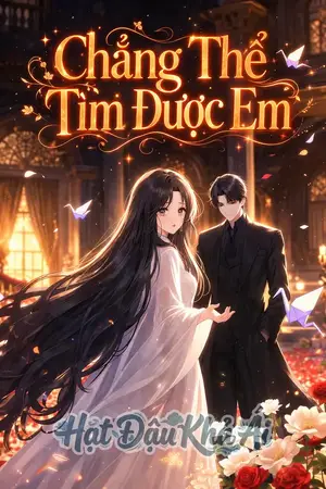 Chẳng Thể Tìm Được Em