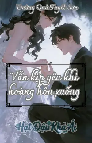 Vẫn Kịp Yêu Khi Hoàng Hôn Xuống- Đường Quả Tuyết Sơn
