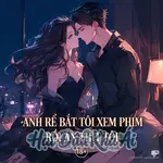 Anh Rể Bắt Tôi Xem Phim Rồi Ăn Thịt Tôi
