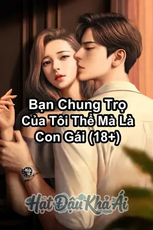Bạn Chung Trọ Của Tôi Thế Mà Là Con Gái