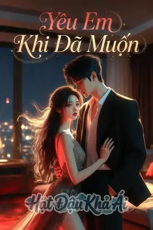 Yêu Em Khi Đã Muộn (Hđ)