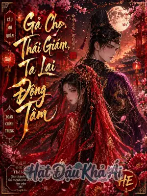 Gả Cho Thái Giám , Ta Lại Động Tâm (H).