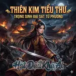 Thiên Kim Tiểu Thư Trọng Sinh Đại Sát Tứ Phương