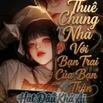 Thuê Chung Nhà Với Bạn Trai Của Bạn Thân