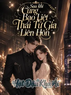Sau khi Cùng Bạo Liệt Thái Tử Gia. Liên Hôn