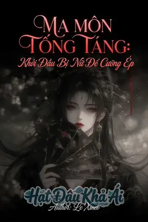 Ma Môn Tống Táng: Khởi Đầu Bị Nữ Đế Cưỡng Ép