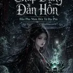 Chấp Đăng Dẫn Hồn : Hầu Phu Nhân Đến Từ Địa Phủ
