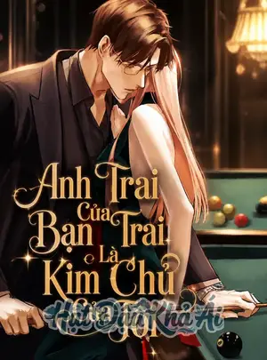 Anh Trai Của Bạn Trai Là Kim Chủ Của Tôi