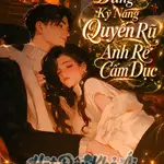 Dùng Kỹ Năng Quyến Rũ Anh Rể Cấm Dục
