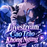 Livestream Cao Trào Không Ngừng Trong Show Tạp Kỹ