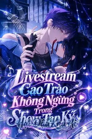 Livestream Cao Trào Không Ngừng Trong Show Tạp Kỹ
