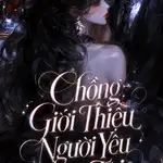 Chồng Giới Thiệu Người Yêu Cho Tôi
