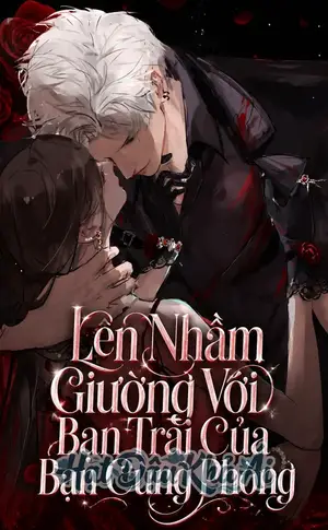 Lên Nhầm Giường Với Bạn Trai Của Bạn Cùng Phòng