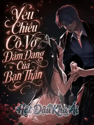 Yêu Chiều Cô Vợ Đảm Đang Của Bạn Thân