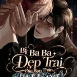 Bị Ba Ba Đẹp Trai Của Bạn Thân Làm Đến Hỏng