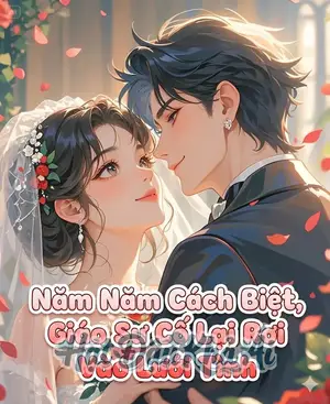 Năm Năm Cách Biệt, Giáo Sư Cố Lại Rơi Vào Lưới Tình