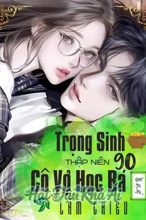 Trọng Sinh Thập Niên 90: Cô Vợ Học Bá Lắm Chiêu