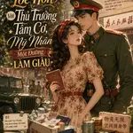 Thập Niên 70: Sau Khi Lóe Hôn Với Thủ Trưởng Tâm Cơ, Mỹ Nhân Một Đường Làm Giàu