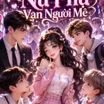 Xuyên Thành Nữ Phụ Vạn Người Mê
