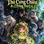 Sau Khi Biến Thành Thú Nhỏ, Tôi Được Cả Tộc Thú Cưng Chiều [Trồng Trọt]