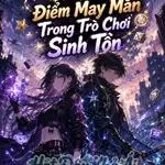 Ta Full Điểm May Mắn Trong Trò Chơi Sinh Tồn