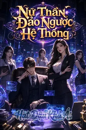 Nữ Thần Đảo Ngược Hệ Thống