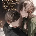 Sau Khi Chồng Mất Tôi Lên Giường Với Bạn Thân Của Chồng