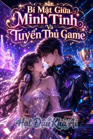 Bí Mật Giữa Minh Tinh Và Tuyển Thủ Game