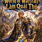 Ta Tại World Of Warcraft Làm Quái Thú