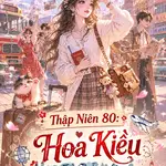 Thập Niên 80: Hoa Kiều Về Nước