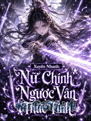 Xuyên Nhanh: Nữ Chính Ngược Văn Thức Tỉnh