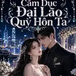 Kinh Cảng Tân Hôn: Thanh Lãnh Cấm Dục Đại Lão Quỳ Hôn Ta