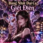 Nữ Chủ Bá Lại Đẹp Lại Điên, Bảng Nhất Đại Ca Giết Điên