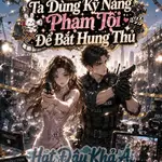 Giới Giải Trí: Ta Dùng Kỹ Năng Phạm Tội Để Bắt Hung Thủ