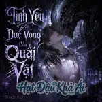 Tình Yêu Và Dục Vọng Của Quái Vật