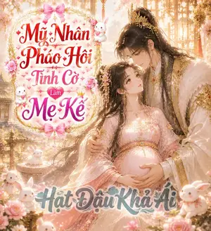 Mỹ Nhân Pháo Hôi Tình Cờ Làm Mẹ Kế