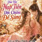 Nương Nương Dựa Vào Nạp Tiền Độc Chiếm Đế Sủng