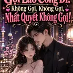 Ngoan, Gọi Lão Công Đi! Không Gọi, Không Gọi, Nhất Quyết Không Gọi!