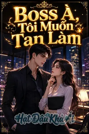 Boss À, Tôi Muốn Tan Làm