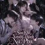 [NP] Sau Khi Xuyên Thành Nữ Phụ, Tất Cả Đều Muốn Chiếm Hữu Cô