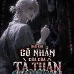 Sau Khi Gõ Nhầm Cửa Của Tà Thần Xinh Đẹp [Vô Hạn]