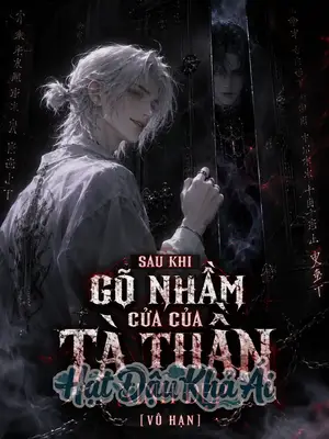 Sau Khi Gõ Nhầm Cửa Của Tà Thần Xinh Đẹp [Vô Hạn]